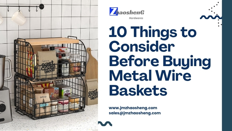 10 Things To Consider Before Buying Metal Wire Baskets